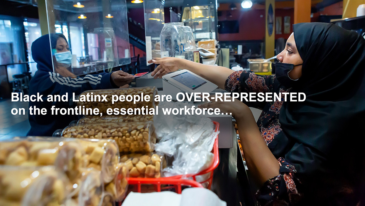 Black and Latinx people are over represented on the frontline, essential workforce...